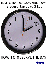 January 31st honors everything backward with National Backward Day. The day provides an opportunity to reverse our ways, our direction or simply our shirt. Dessert for breakfast, perhaps? There are many ways to celebrate this fun day, so just let your imagination be your guide. I have this clock in my motorhome, and every day I get younger, one of these days I'll be crying and wetting my pants like in the movie ''The Curious Case of Benjamin Button''. Oh, wait, that just happened yesterday ...